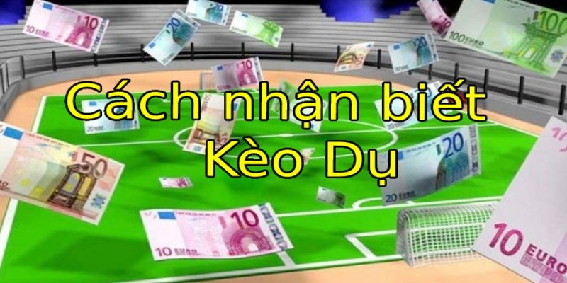 kèo dụ cạm bẫy